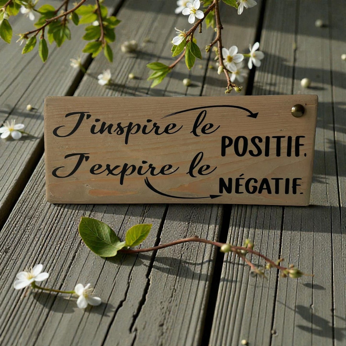 Pancarte en bois - J’INSPIRE LE POSITIF, J’EXPIRE LE NÉGATIF