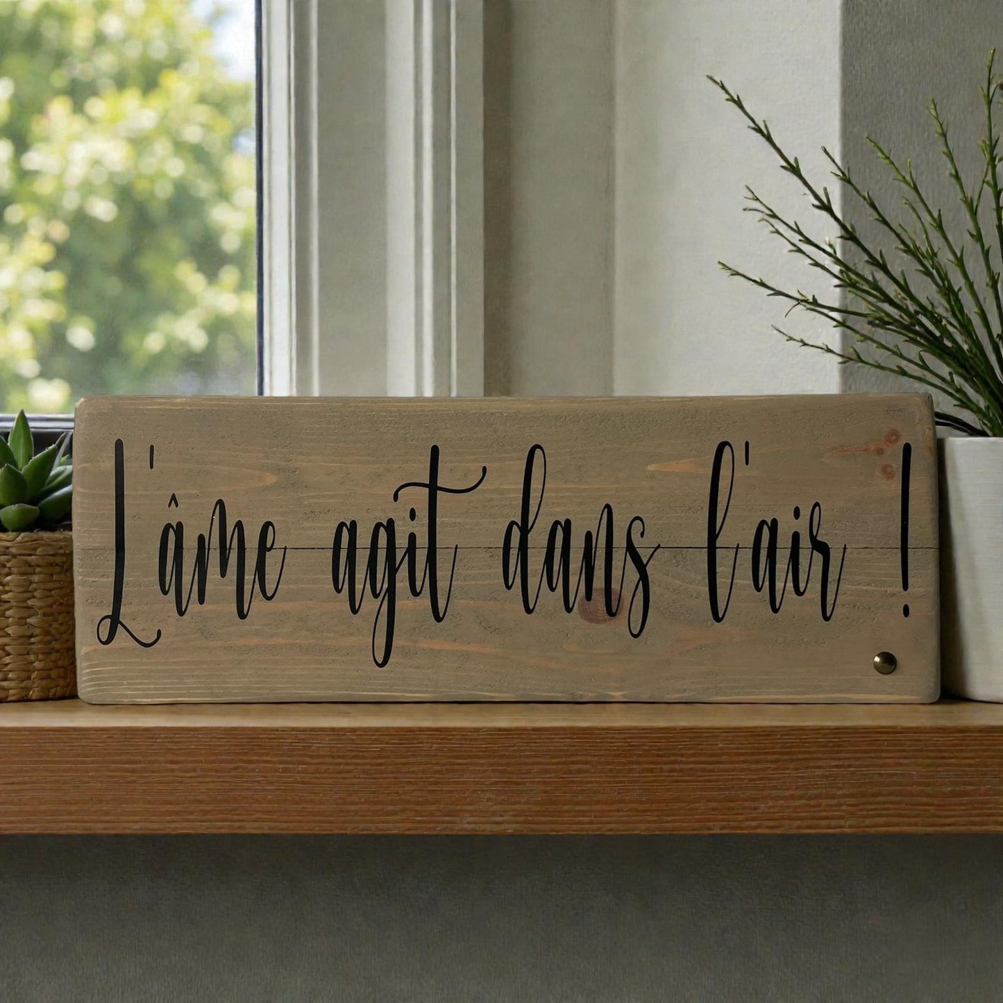 Pancarte en bois – L’ÂME AGIT DANS L’AIR