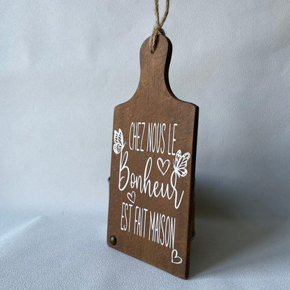 Pancarte en bois – CHEZ NOUS LE BONHEUR EST FAIT MAISON