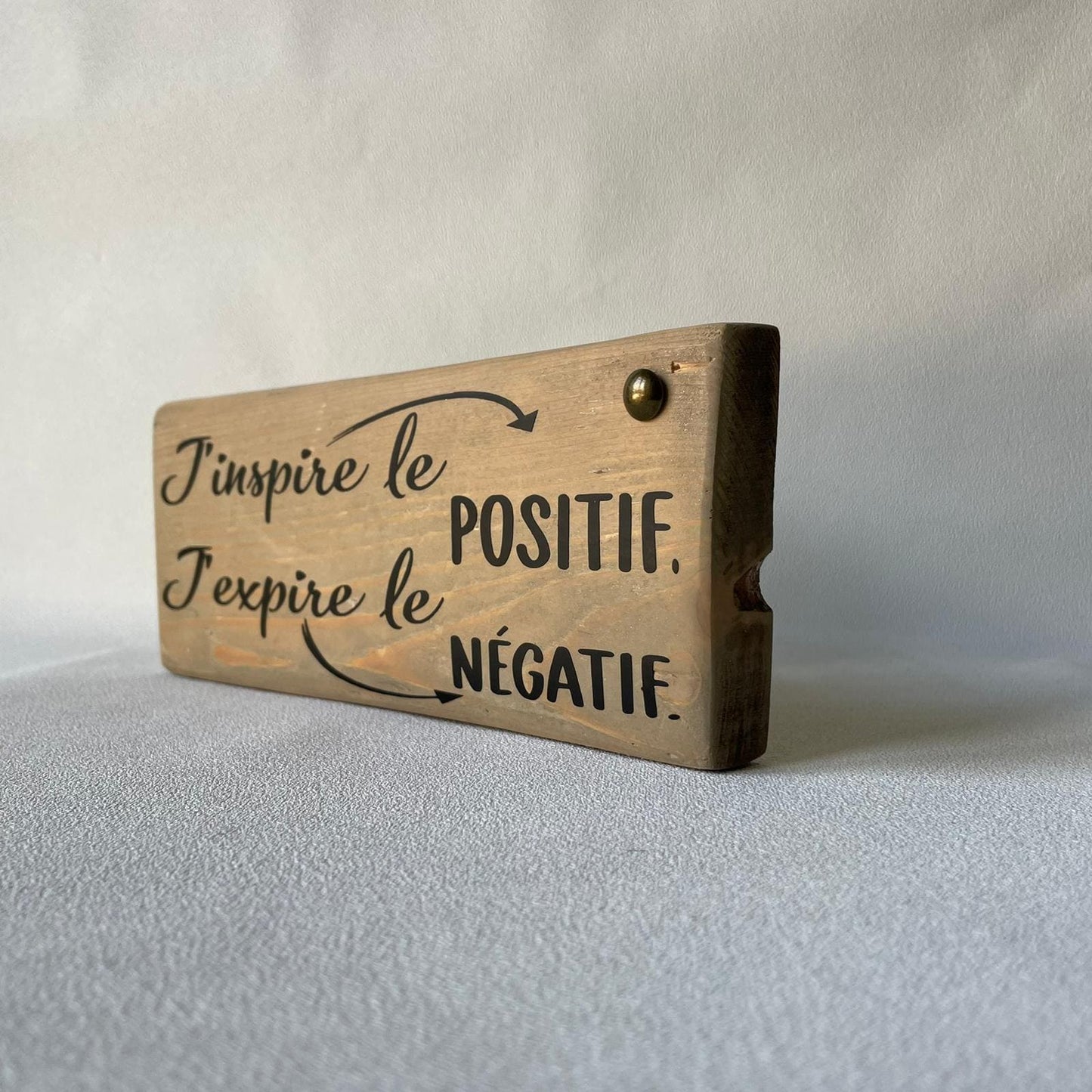 Pancarte en bois - J’INSPIRE LE POSITIF, J’EXPIRE LE NÉGATIF