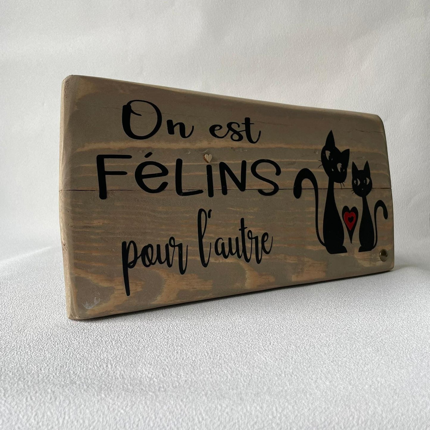 Pancarte en bois – ON EST FÉLINS POUR L’AUTRE
