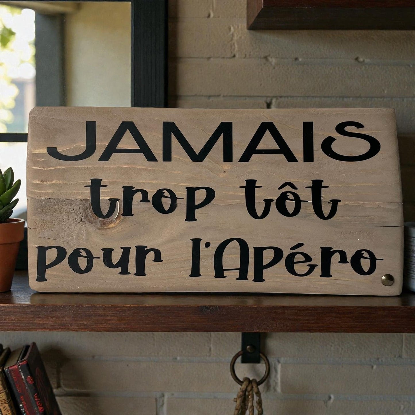 Pancarte en bois – JAMAIS TROP TÔT POUR L’APÉRO