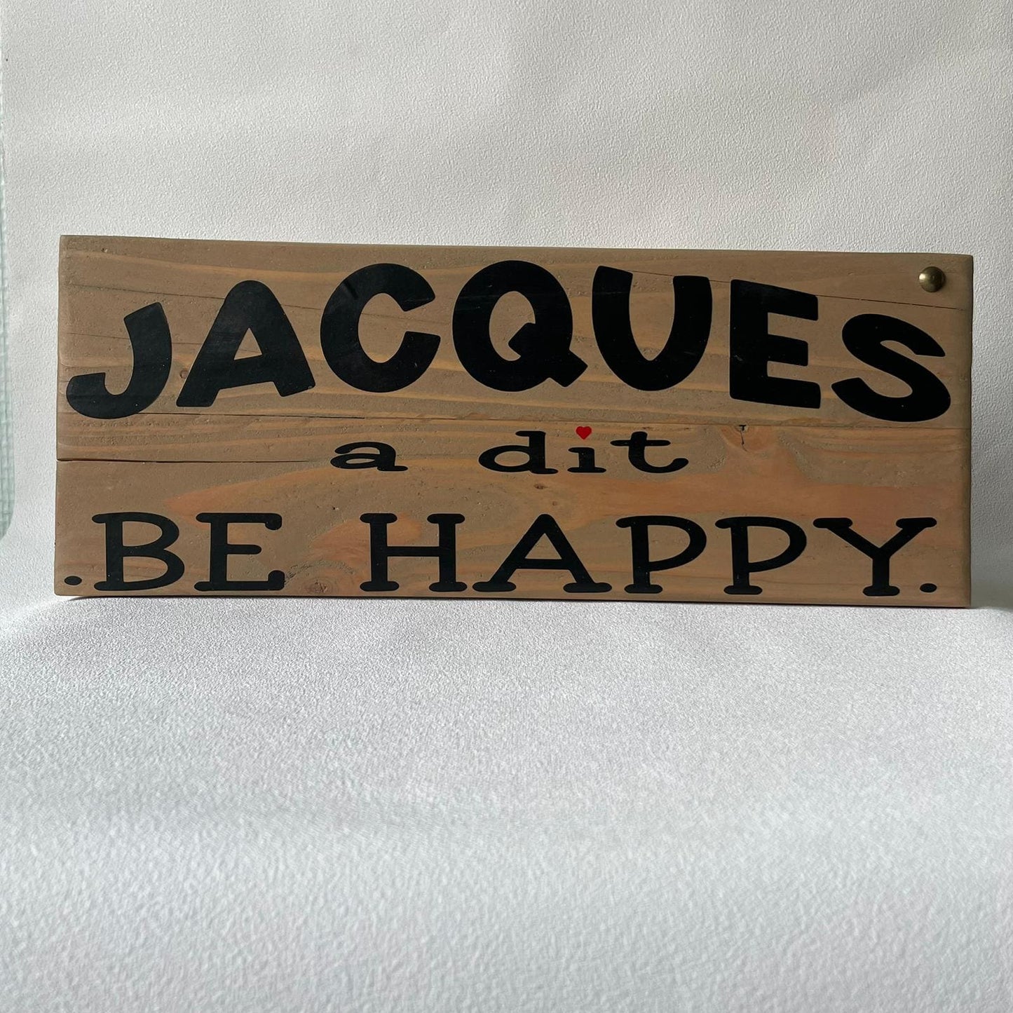 Pancarte en bois – JACQUES A DIT BE HAPPY