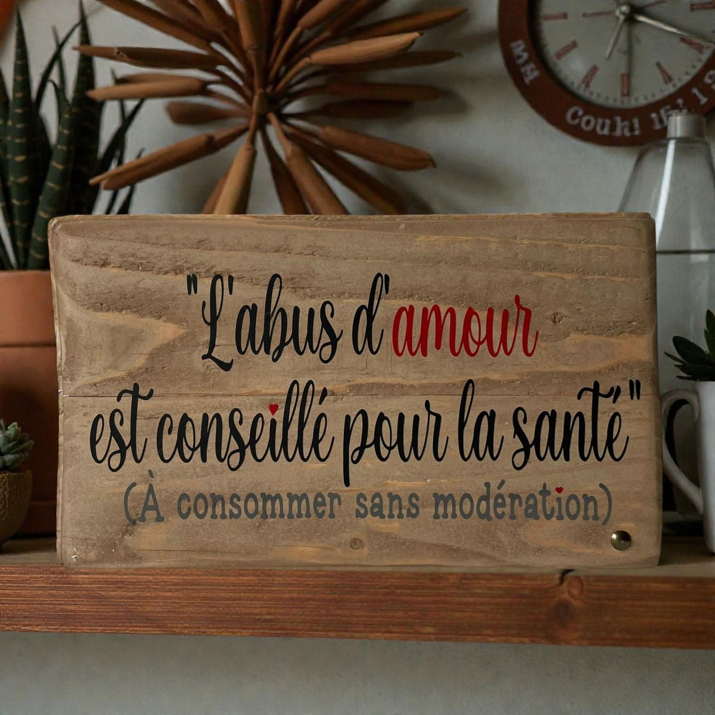 Pancarte en bois – L’ABUS D’AMOUR EST CONSEILLÉ POUR LA SANTÉ