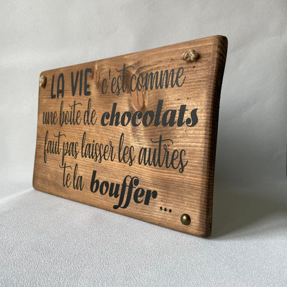 Pancarte bois - LA VIE C’EST COMME UNE BOÎTE DE CHOCOLATS