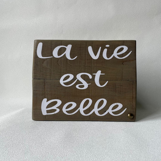 Pancarte en bois - LA VIE EST BELLE