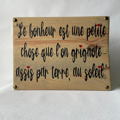 Pancarte en bois – LE BONHEUR EST UNE PETITE CHOSE