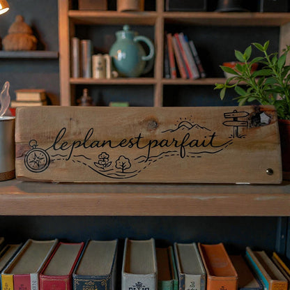 Pancarte en bois – LE PLAN EST PARFAIT