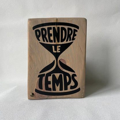 Pancarte en bois – PRENDRE LE TEMPS
