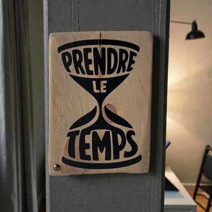 Pancarte en bois – PRENDRE LE TEMPS