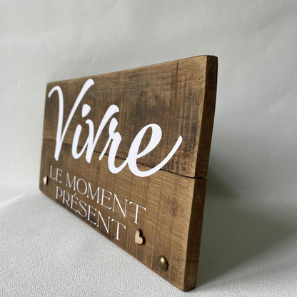 Pancarte en bois –  VIVRE LE MOMENT PRÉSENT